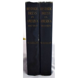 Historic Dress in America, 1607-1800: With an Introductory Chapter on Dress in the Spanish and French Settlements in Florida and Louisiana (2 volumes)